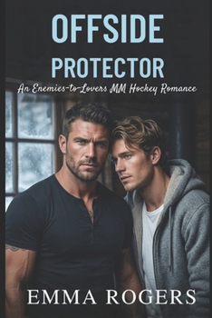 Offside Protector: An Enemies-to-Lovers MM Hockey Romance (The Off Limits Hockey Series - Book 2)