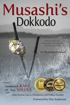 Paperback Musashi's Dokkodo (The Way of Walking Alone): Half Crazy, Half Genius?Finding Modern Meaning in the Sword Saint's Last Words Book