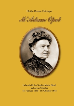Paperback M'Adam Opel: Lebensbild der Sophie Marie Opel, geborene Scheller, 13. Februar 1840 - 30. Oktober 1913 [German] Book