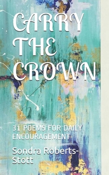Paperback Carry the Crown: 31 Poems for Daily Encouragement Book