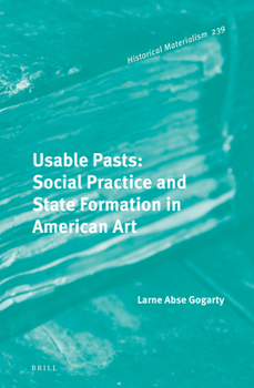Hardcover Usable Pasts: Social Practice and State Formation in American Art Book