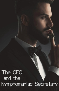 Paperback The CEO and the Nymphomaniac Secretary Book