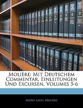 Paperback Molière: Mit Deutschem Commentar, Einleitungen Und Excursen, Volumes 5-6 [French] Book