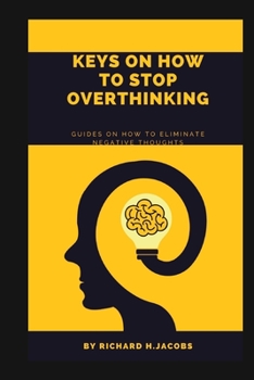 Paperback Keys on How to Stop Overthinking.: Guides on how to eliminate negative thoughts Book