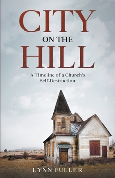 Paperback City on the Hill: A Timeline of a Church's Self-Destruction Book