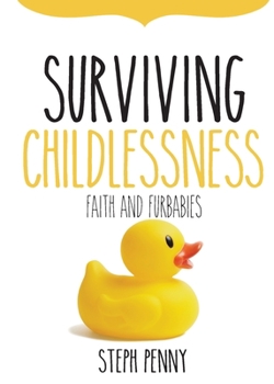 Paperback Surviving Childlessness: Faith and Furbabies Book
