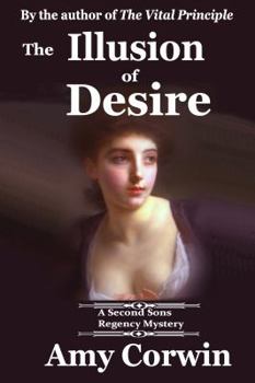 Paperback The Illusion of Desire: 1821 - Second Sons Inquiry Agency Regency Mystery Book