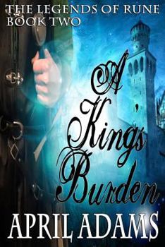 A King's Burden - Book #2 of the Legends of Rune