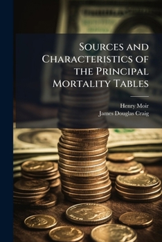 Paperback Sources and Characteristics of the Principal Mortality Tables Book