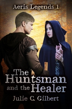 The Huntsman and the Healer - Book #1 of the Aeris Legends