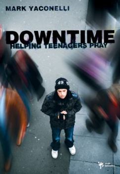 Paperback Downtime: Helping Teenagers Pray Book
