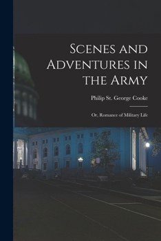 Paperback Scenes and Adventures in the Army: or, Romance of Military Life Book