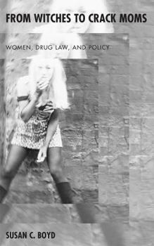 Paperback From Witches to Crack Moms: Women, Drug Law, and Policy Book