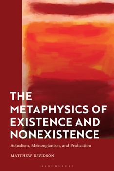 Hardcover The Metaphysics of Existence and Nonexistence: Actualism, Meinongianism, and Predication Book