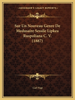 Paperback Sur Un Nouveau Genre De Medusaire Sessile Lipkea Ruspoliana C. V. (1887) [French] Book