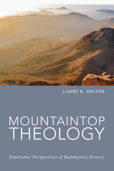 Paperback Mountaintop Theology: Panoramic Perspectives of Redemptive History Book