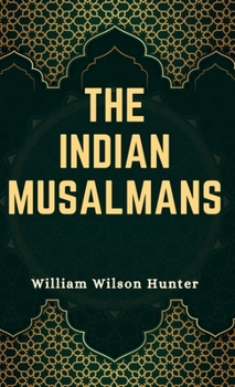 Hardcover The Indian Musalmans Book