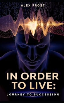 Paperback In Order to Live: Journey to Succession.: Meditation. Power of brain. Book