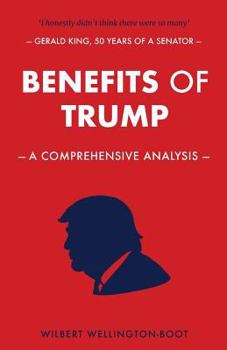 Paperback Benefits of Trump: A Comprehensive Analysis Book