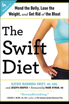 Paperback The Swift Diet: 4 Weeks to Mend the Belly, Lose the Weight, and Get Rid of the Bloat Book