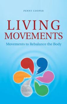 Paperback Living Movements: Movements to Rebalance the Body Book