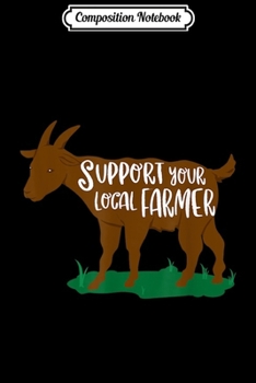 Composition Notebook: Support Your Local Farmer  Journal/Notebook Blank Lined Ruled 6x9 100 Pages