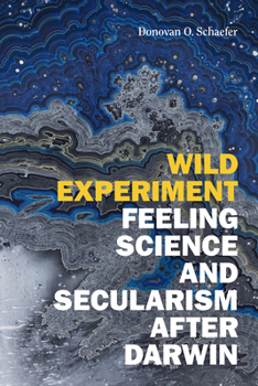 Paperback Wild Experiment: Feeling Science and Secularism After Darwin Book