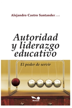 Paperback Autoridad Y Liderazgo Educativo: el poder de servir [Spanish] Book