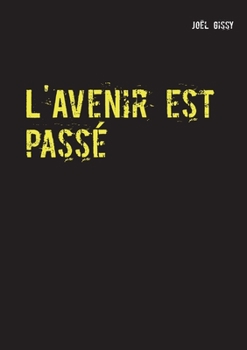 Paperback L'Avenir est passé: Poème [French] Book
