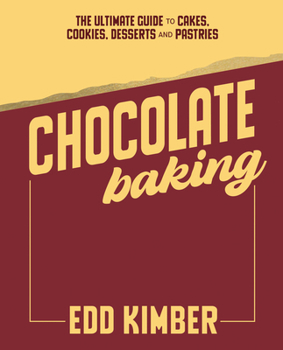 Hardcover Chocolate Baking: The Ultimate Guide to Cakes, Cookies, Desserts & Pastries Book