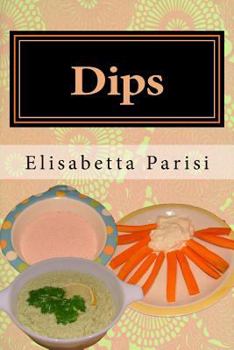 Paperback Dips: Dip cookbook for dip recipes from easy dips to party dips Book