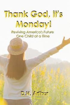 Paperback Thank God, It's Monday!: Reviving America's Future One Child at a Time Book