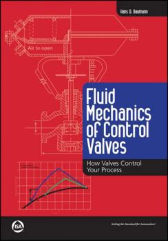 Paperback Fluid Mechanics of Control Valves: How Valves Control Your Process Book