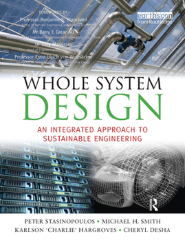 Paperback Whole System Design: An Integrated Approach to Sustainable Engineering Book