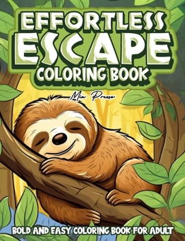 Bold and Easy Coloring Book for Adult: Effortless Escape, Big & Bold Relaxing Adult Coloring Book - Effortless Designs for Serenity & Creativity, Perfect for Stress Relief & Inner Peace!