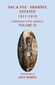 Paperback Sac & Fox - Shawnee Estates 1911-1919: (Under Sac & Fox Agency), Volume VI Book