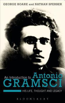 Paperback An Introduction to Antonio Gramsci: His Life, Thought and Legacy Book