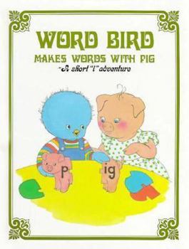 Library Binding Word Bird Makes Words with Pig: A Short 'i' Adventure Book