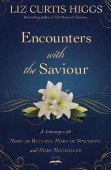 Paperback Encounters with the Saviour: A Journey with Mary of Bethany, Mary of Nazareth, and Mary Magdalene Book