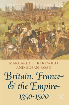 Paperback Britain, France and the Empire, 1350-1500: Darkest Before Dawn Book