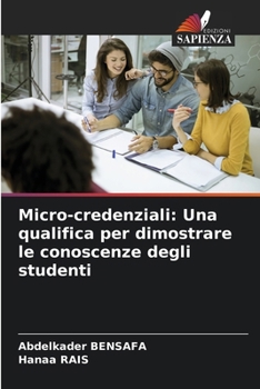 Micro-credenziali: Una qualifica per dimostrare le conoscenze degli studenti (Italian Edition)