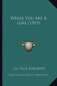 Paperback While You Are A Girl (1913) Book