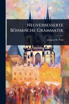 Paperback Neuverbesserte Böhmische Grammatik [Czech] Book