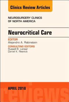 Hardcover Neurocritical Care, an Issue of Neurosurgery Clinics of North America: Volume 29-2 Book