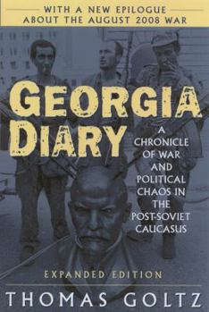 Paperback Georgia Diary: A Chronicle of War and Political Chaos in the Post-Soviet Caucasus: A Chronicle of War and Political Chaos in the Post-Soviet Caucasus Book