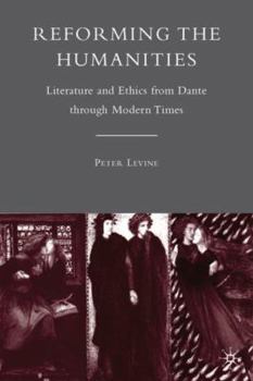 Hardcover Reforming the Humanities: Literature and Ethics from Dante Through Modern Times Book