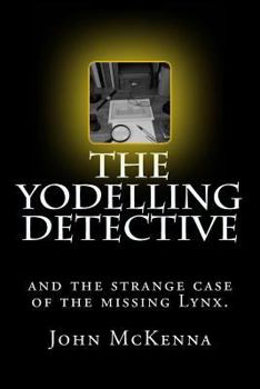 Paperback The Yodelling Detective: and the strange case of the missing lynx Book