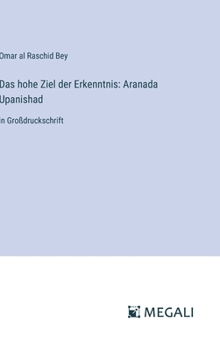 Hardcover Das hohe Ziel der Erkenntnis: Aranada Upanishad: in Großdruckschrift [German] Book