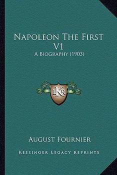 Paperback Napoleon The First V1: A Biography (1903) Book