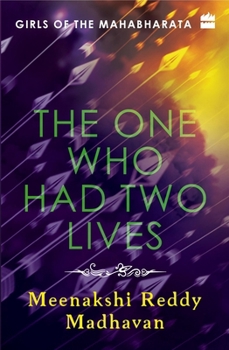 Girls of the Mahabharata: The One Who Had Two Lives - Book #2 of the Girls of the Mahabharata